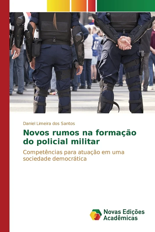 Novos rumos na formação do policial militar: Competências para atuação em uma sociedade democrática