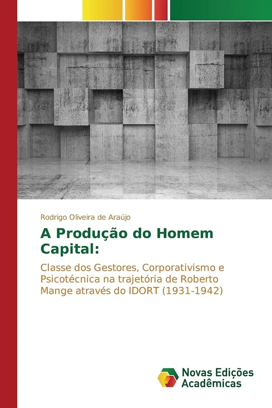 A Produção do Homem Capital:: Classe dos Gestores, Corporativismo e Psicotécnica na trajetória de Roberto Mange através do IDORT (1931-1942) - Image 1
