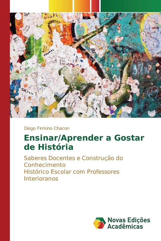 Ensinar/Aprender a Gostar de História: Saberes Docentes e Construção do Conhecimento Histórico Escolar com Professores Interioranos