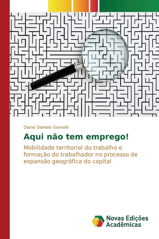 Aqui não tem emprego!: Mobilidade territorial do trabalho e formação do trabalhador no processo de expansão geográfica do capital