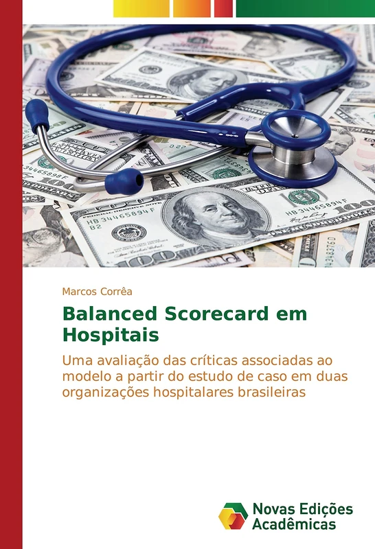 Balanced Scorecard em Hospitais: Uma avaliação das críticas associadas ao modelo a partir do estudo de caso em duas organizações hospitalares brasileiras - Image 1