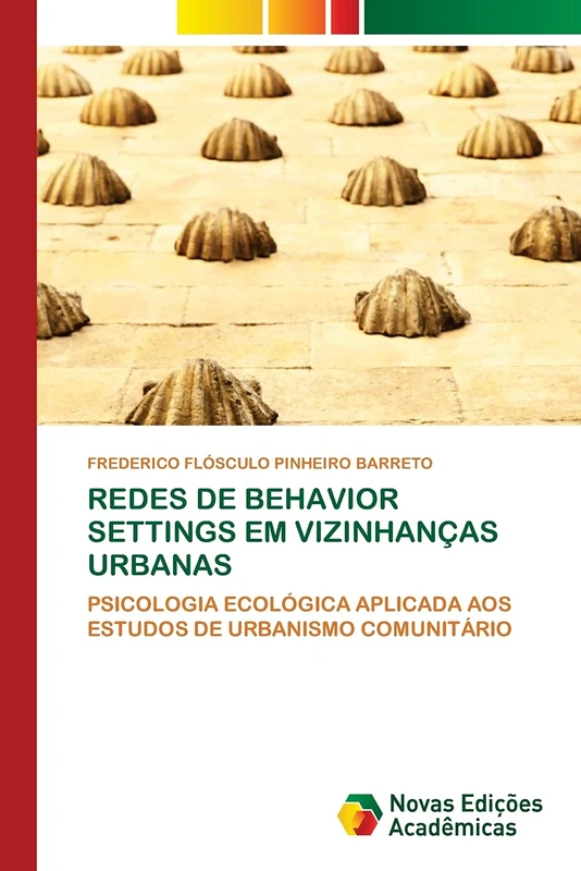 REDES DE BEHAVIOR SETTINGS EM VIZINHANÇAS URBANAS: PSICOLOGIA ECOLÓGICA APLICADA AOS ESTUDOS DE URBANISMO COMUNITÁRIO