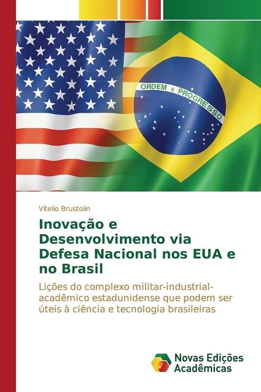 Inovação e Desenvolvimento via Defesa Nacional nos EUA e no Brasil: Lições do complexo militar-industrial-acadêmico estadunidense que podem ser úteis à ciência e tecnologia brasileiras - Image 1