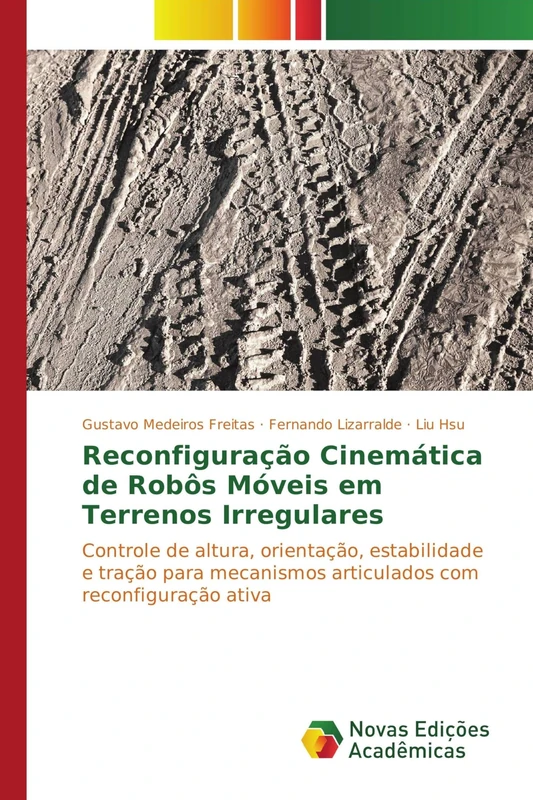 Reconfiguração Cinemática de Robôs Móveis em Terrenos Irregulares: Controle de altura, orientação, estabilidade e tração para mecanismos articulados com reconfiguração ativa - Image 1