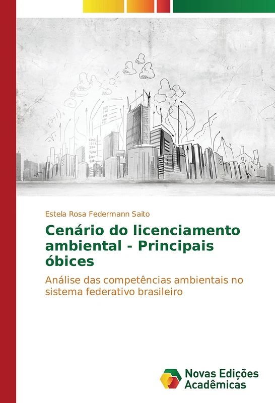 Cenário do licenciamento ambiental - Principais óbices: Análise das competências ambientais no sistema federativo brasileiro