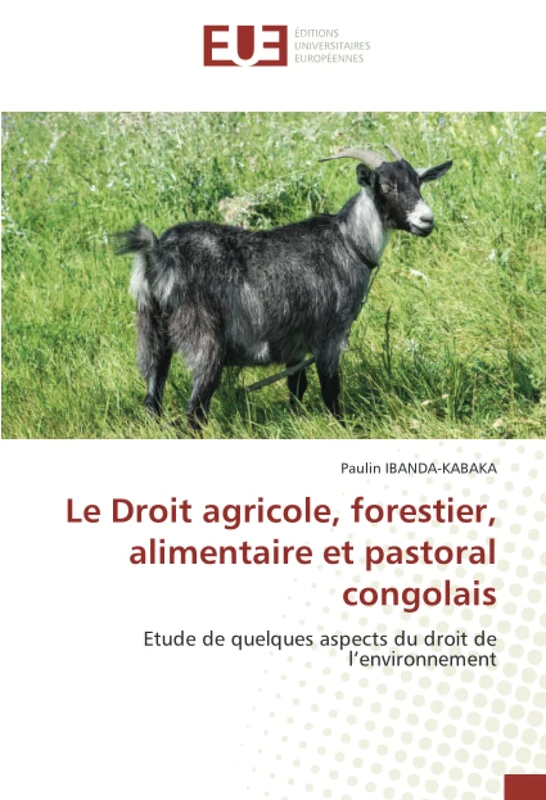 Le Droit agricole, forestier, alimentaire et pastoral congolais: Etude de quelques aspects du droit de l’environnement