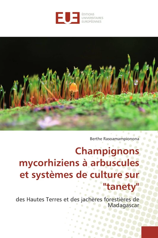 Champignons mycorhiziens à arbuscules et systèmes de culture sur "tanety": des Hautes Terres et des jachères forestières de Madagascar