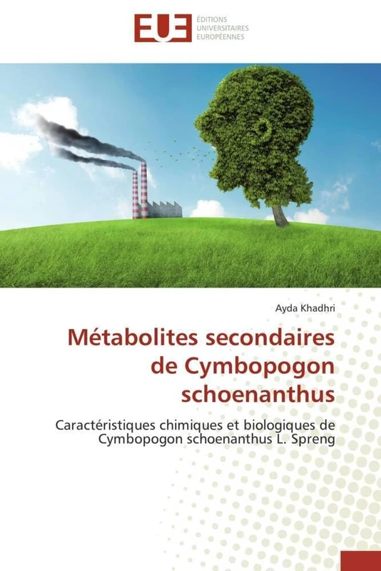 Métabolites secondaires de Cymbopogon schoenanthus: Caractéristiques chimiques et biologiques de Cymbopogon schoenanthus L. Spreng (Omn.Univ.Europ.)