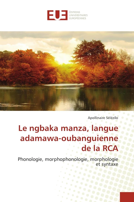 Le ngbaka manza, langue adamawa-oubanguienne de la RCA: Phonologie, morphophonologie, morphologie et syntaxe (Omn.Univ.Europ.)