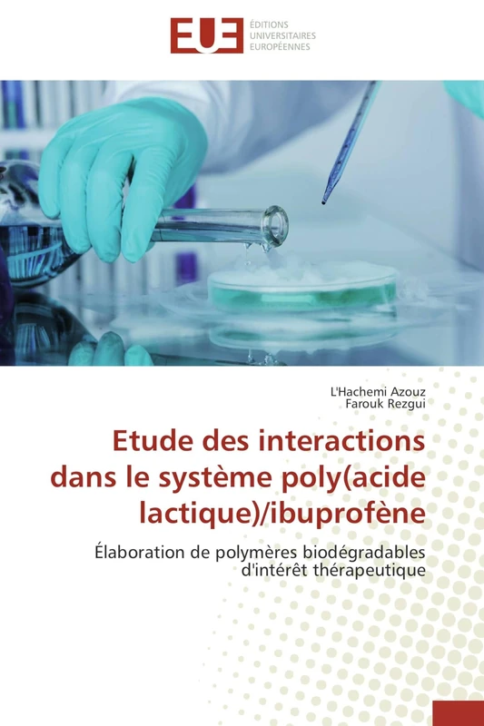 Etude des interactions dans le système poly(acide lactique)/ibuprofène: Élaboration de polymères biodégradables d'intérêt thérapeutique (Omn.Univ.Europ.)