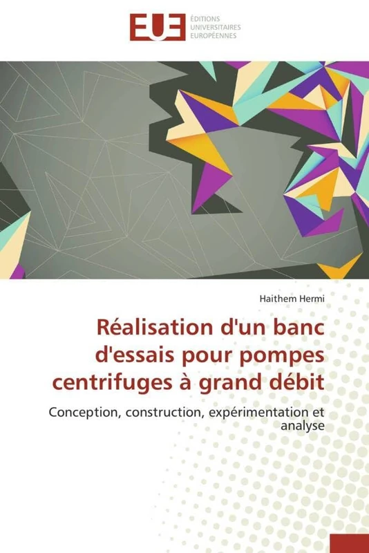 Réalisation d'un banc d'essais pour pompes centrifuges à grand débit: Conception, construction, expérimentation et analyse (Omn.Univ.Europ.) - Image 1