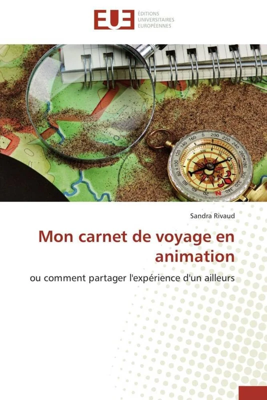 Mon carnet de voyage en animation: ou comment partager l'expérience d'un ailleurs (Omn.Univ.Europ.)