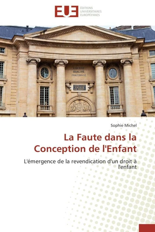 La Faute dans la Conception de l'Enfant: L'émergence de la revendication d'un droit à l'enfant (Omn.Univ.Europ.)