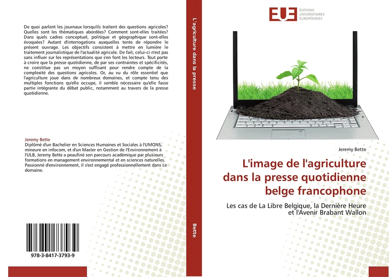 L'image de l'agriculture dans la presse quotidienne belge francophone: Les cas de La Libre Belgique, la Dernière Heure et l'Avenir Brabant Wallon (Omn.Univ.Europ.)