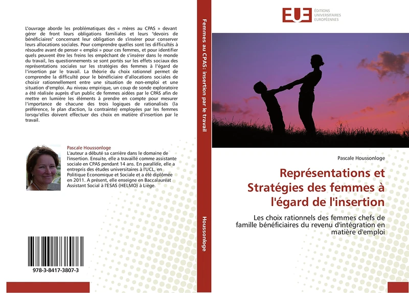 Représentations et Stratégies des femmes à l'égard de l'insertion: Les choix rationnels des femmes chefs de famille bénéficiaires du revenu d'intégration en matière d'emploi (Omn.Univ.Europ.)