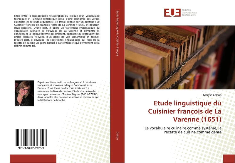 Etude linguistique du Cuisinier françois de La Varenne (1651): Le vocabulaire culinaire comme système, la recette de cuisine comme genre (Omn.Univ.Europ.)