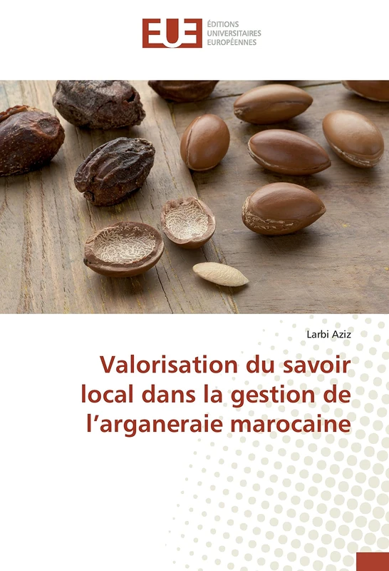 Valorisation du savoir local dans la gestion de l’arganeraie marocaine