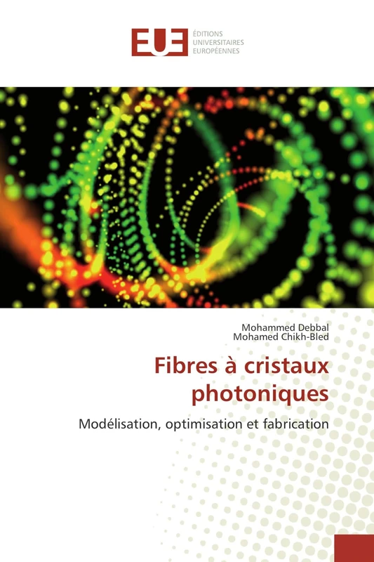 Fibres à cristaux photoniques: Modélisation, optimisation et fabrication