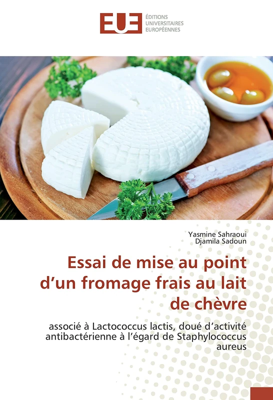Essai de mise au point d’un fromage frais au lait de chèvre: associé à Lactococcus lactis, doué d’activité antibactérienne à l’égard de Staphylococcus aureus