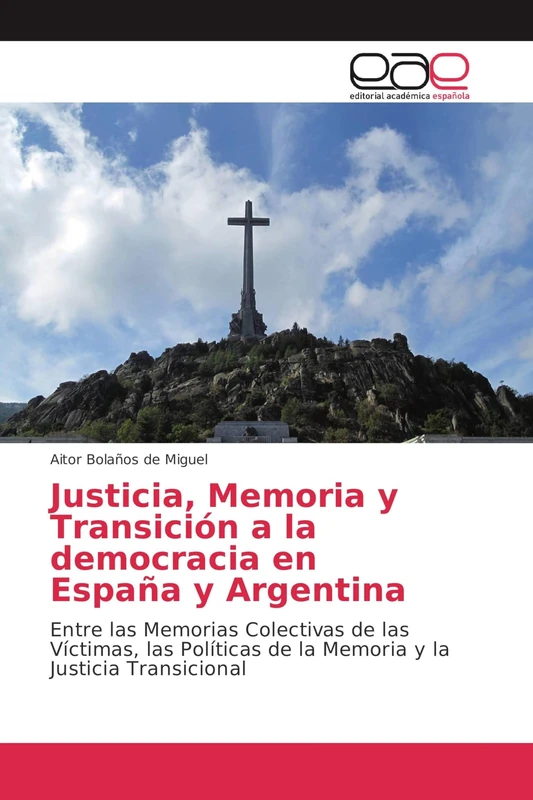 Justicia, Memoria y Transición a la democracia en España y Argentina: Entre las Memorias Colectivas de las Víctimas, las Políticas de la Memoria y la Justicia Transicional - Image 1