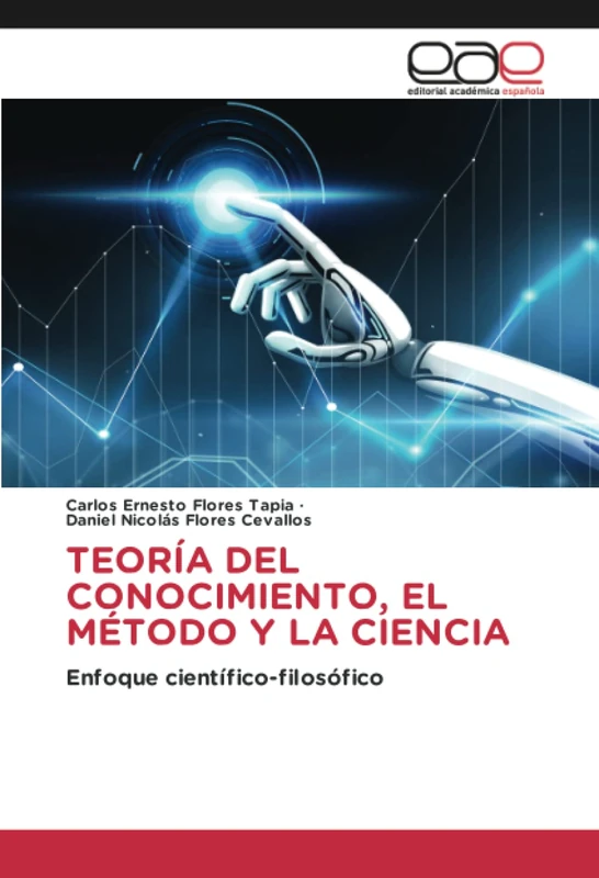 TEORÍA DEL CONOCIMIENTO, EL MÉTODO Y LA CIENCIA: Enfoque científico-filosófico - Image 1