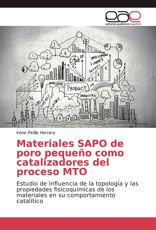 Materiales SAPO de poro pequeño como catalizadores del proceso MTO: Estudio de influencia de la topología y las propiedades fisicoquímicas de los materiales en su comportamiento catalítico