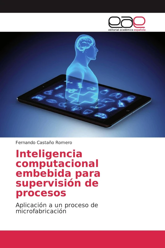 Inteligencia computacional embebida para supervisión de procesos: Aplicación a un proceso de microfabricación