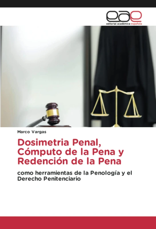 Dosimetria Penal, Cómputo de la Pena y Redención de la Pena: como herramientas de la Penología y el Derecho Penitenciario