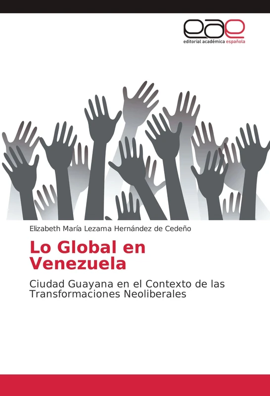 Lo Global en Venezuela: Ciudad Guayana en el Contexto de las Transformaciones Neoliberales