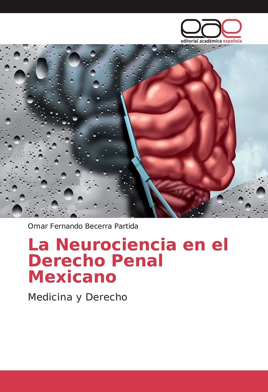 La Neurociencia en el Derecho Penal Mexicano: Medicina y Derecho