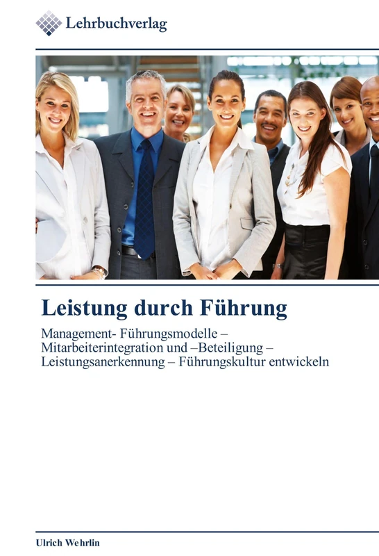 Leistung durch Führung: Management- Führungsmodelle – Mitarbeiterintegration und –Beteiligung – Leistungsanerkennung – Führungskultur entwickeln - Image 1