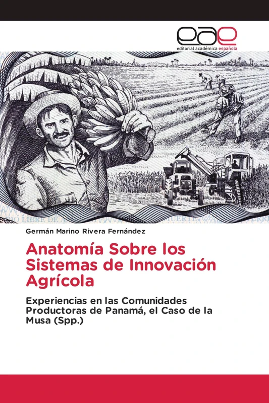 Anatomía Sobre los Sistemas de Innovación Agrícola: Experiencias en las Comunidades Productoras de Panamá, el Caso de la Musa (Spp.) - Image 1