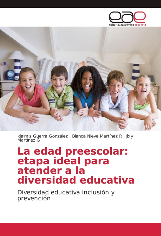 La edad preescolar: etapa ideal para atender a la diversidad educativa: Diversidad educativa inclusión y prevención