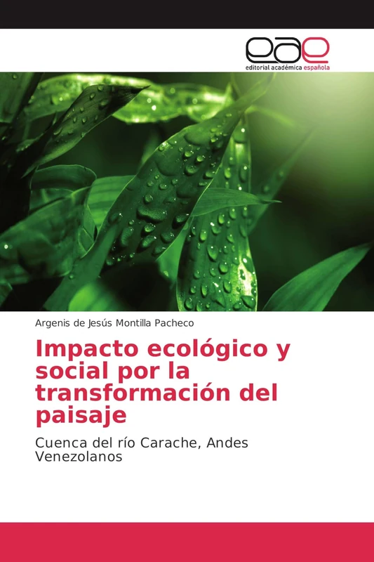 Impacto ecológico y social por la transformación del paisaje: Cuenca del río Carache, Andes Venezolanos