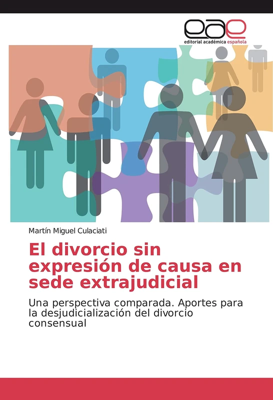 El divorcio sin expresión de causa en sede extrajudicial: Una perspectiva comparada. Aportes para la desjudicialización del divorcio consensual