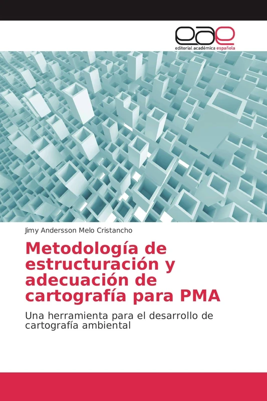 Metodología de estructuración y adecuación de cartografía para PMA: Una herramienta para el desarrollo de cartografía ambiental