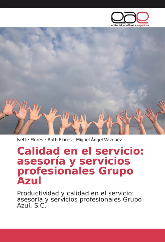 Calidad en el servicio: asesoría y servicios profesionales Grupo Azul: Productividad y calidad en el servicio: asesoría y servicios profesionales Grupo Azul, S.C.