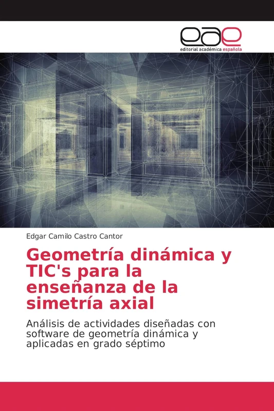 Geometría dinámica y TIC's para la enseñanza de la simetría axial: Análisis de actividades diseñadas con software de geometría dinámica y aplicadas en grado séptimo - Image 1