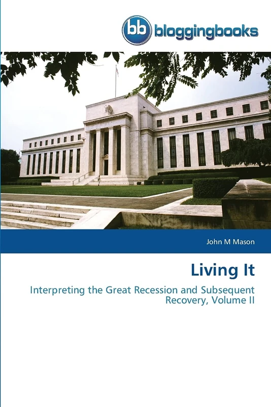 Living It: Interpreting the Great Recession and Subsequent Recovery, Volume II