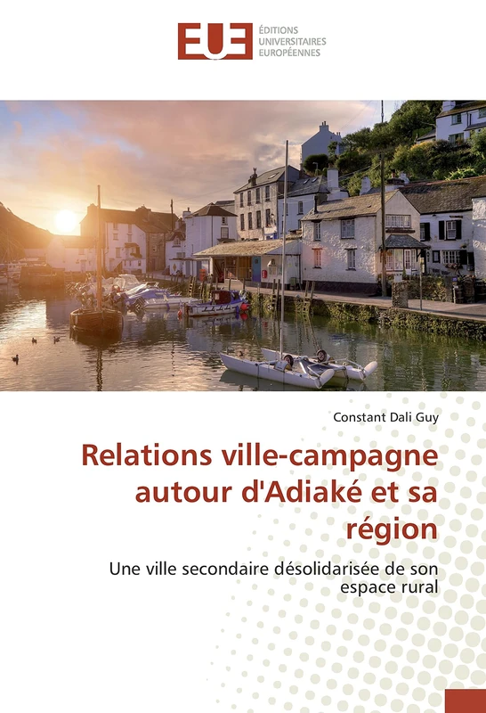 Relations ville-campagne autour d'Adiaké et sa région: Une ville secondaire désolidarisée de son espace rural