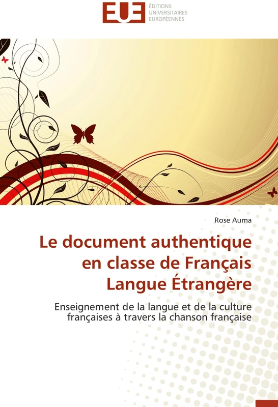 Le document authentique en classe de Français Langue Étrangère: Enseignement de la langue et de la culture françaises à travers la chanson française