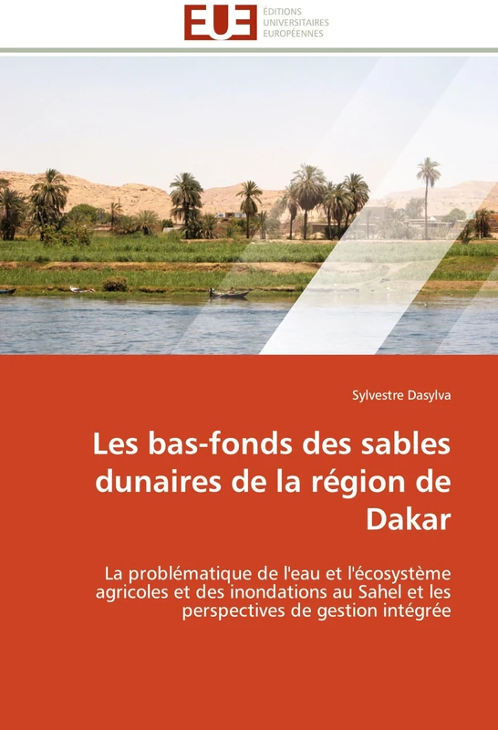 Les bas-fonds des sables dunaires de la région de Dakar: La problématique de l'eau et l'écosystème agricoles et des inondations au Sahel et les perspectives de gestion intégrée (Omn.Univ.Europ.)