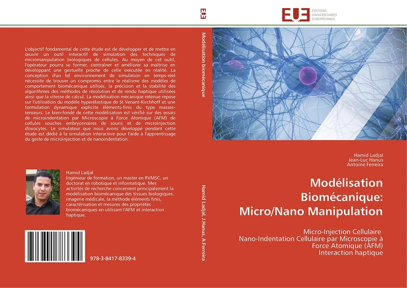 Modélisation Biomécanique: Micro/Nano Manipulation: Micro-Injection Cellulaire Nano-Indentation Cellulaire par Microscopie à Force Atomique (AFM) Interaction haptique (Omn.Univ.Europ.)