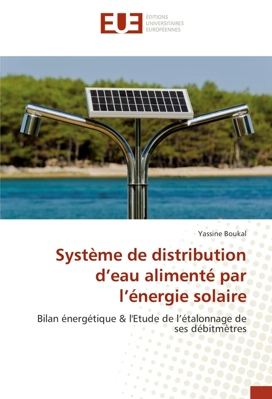 Système de distribution d’eau alimenté par l’énergie solaire: Bilan énergétique & l'Etude de l’étalonnage de ses débitmètres (Omn.Univ.Europ.)