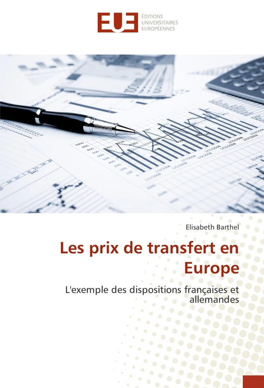 Les prix de transfert en Europe: L'exemple des dispositions françaises et allemandes (Omn.Univ.Europ.)