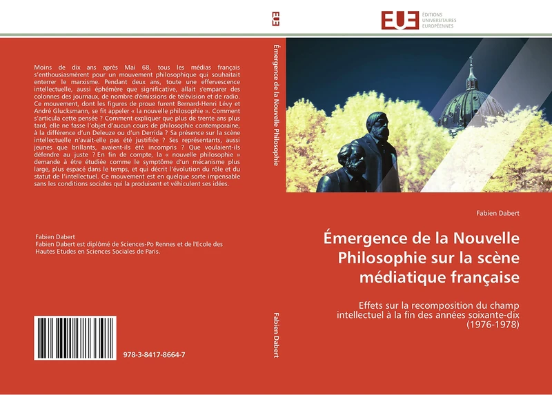 Émergence de la Nouvelle Philosophie sur la scène médiatique française: Effets sur la recomposition du champ intellectuel à la fin des années soixante-dix (1976-1978) (Omn.Univ.Europ.)