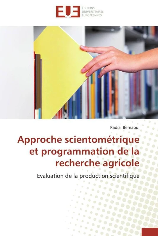 Approche scientométrique et programmation de la recherche agricole: Evaluation de la production scientifique (Omn.Univ.Europ.)