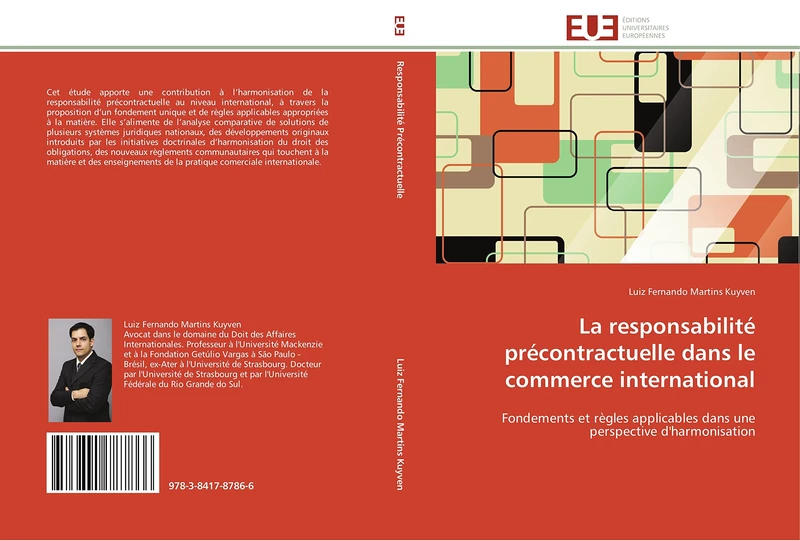 La responsabilité précontractuelle dans le commerce international: Fondements et règles applicables dans une perspective d'harmonisation (Omn.Univ.Europ.)
