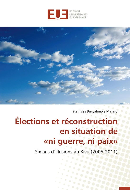 Élections et réconstruction en situation de «ni guerre, ni paix»: Six ans d’illusions au Kivu (2005-2011) (Omn.Univ.Europ.) - Image 1