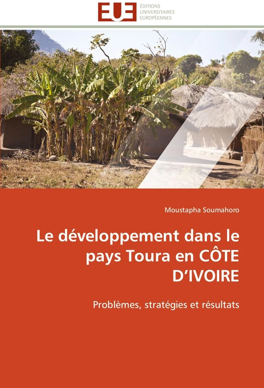 Le développement dans le pays Toura en CÔTE D’IVOIRE: Problèmes, stratégies et résultats (Omn.Univ.Europ.)
